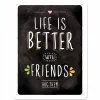 Plakat 15 x 20cm Life is better wi 26200