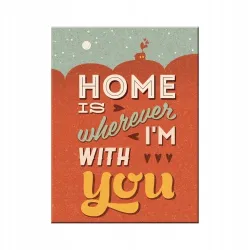 Magnes HOME IS WHEREVER I'M WITH YOU na lodówkę metal 6x8