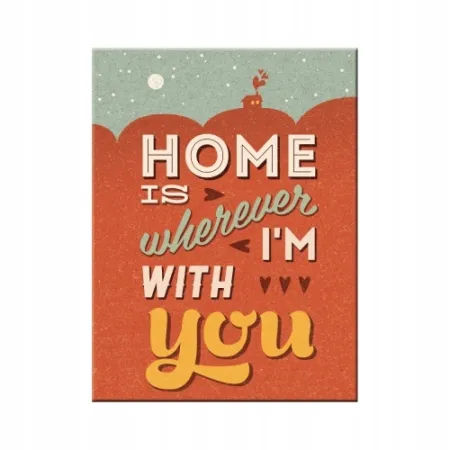 Magnes HOME IS WHEREVER I'M WITH YOU na lodówkę metal 6x8